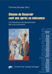 Cover of: Simone de Beauvoir cent ans apres sa naissance: contributions interdisciplinaires de cinq continents