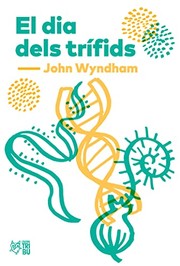 Cover of: El dia dels trífids by John Wyndham, Ramon Folch i Camarasa