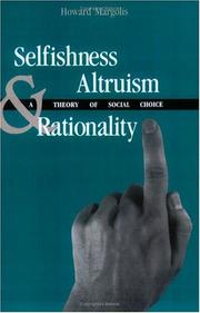 Cover of: Selfishness, altruism, and rationality: a theory of social choice