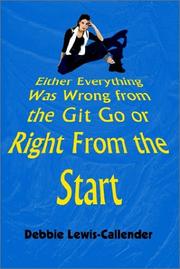 Cover of: Either Everything Was Wrong from the Git Go or Right From the Start | Debbie Lewis-Callender