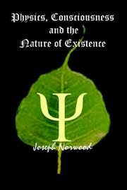 Cover of: Physics, Consciousness and the Nature of Existence by Joseph Norwood