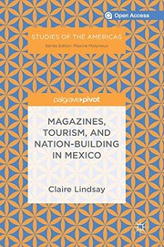 Cover of: Magazines, Tourism, and Nation-Building in Mexico by Claire Lindsay