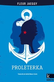 Cover of: Proleterka by Fleur Jaeggy, Antón Blanco Casás, Adrià Fruitós