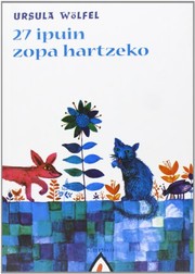 Cover of: 27 ipuin zopa hartzeko by Ursula Wölfel, Bettina Wölfel, Lola Erkizia Iraola, Inazio Mujika Iraola