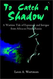 To catch a shadow by Leon A. Wortman