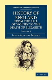 Cover of: History of England from the Fall of Wolsey to the Death of Elizabeth by James Anthony Froude