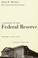 Cover of: A History of the Federal Reserve, Volume 1