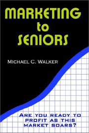 Cover of: Marketing to seniors: [learn to profit as this market soars]