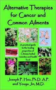 Cover of: Alternative Therapies for Cancer and Common Ailments: A practical guide to the healing properties of Chinese herbal remedies and health food