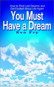 Cover of: You Must Have a Dream: How to Find Lost Dreams and Get Excited About Life Again