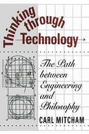 Cover of: Thinking through technology: the path between engineering and philosophy