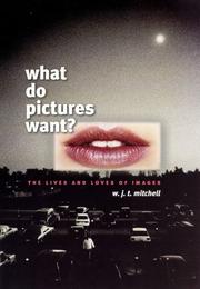 Cover of: What Do Pictures Want? by W. J. T. Mitchell