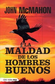 Cover of: La maldad de los hombres buenos by John McMahon, Eduardo Iriarte