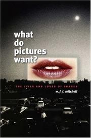 What Do Pictures Want? by W. J. T. Mitchell