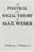 Cover of: The political and social theory of Max Weber