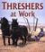 Cover of: Threshers at work