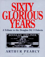 Cover of: Sixty glorious years: a tribute to the Douglas DC-3 Dakota