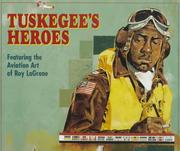 Cover of: Tuskegee's heroes: featuring the aviation art of Roy LaGrone