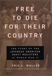 Cover of: Free to Die for Their Country: The Story of the Japanese American Draft Resisters in World War II (Chicago Series in Law and Society)