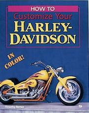 Cover of: How to customize your Harley-Davidson by Timothy Remus, Timothy Remus