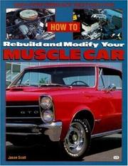 Cover of: How to Rebuild and Modify Your Muscle Car by Jason Scott