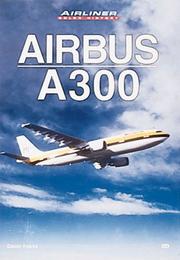 Cover of: Airbus A300 (Airliner Color History) by Gunter Endres