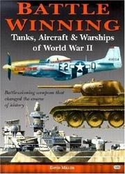 Battle winning tanks, aircraft & warships of World War II by David Maxwell Owens Miller
