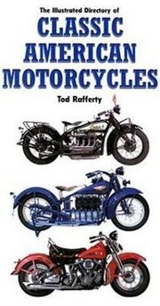 Cover of: The Illustrated Directory of Classic American Motorcycles by Tod Rafferty, Steve Wilson