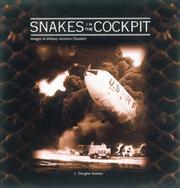 Cover of: Snakes in the Cockpit: Images of Military Aviation Disasters
