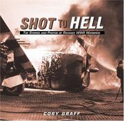 Cover of: Shot to Hell: Stories and the Photos of Ravaged WWII Warbirds