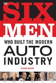 Cover of: Six Men Who Built The Modern Auto Industry by Richard A. Johnson