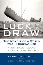 The Luck of the Draw: The Memoir of a World War II Submariner by USN (Ret.), Captain C. Kenneth Ruiz