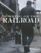 Cover of: Working on the Railroad by Brian Solomon