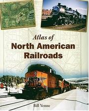 The Atlas of North American Railroads by Bill Yenne