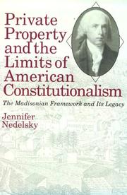 Private property and the limits of American constitutionalism by Jennifer Nedelsky