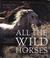 Cover of: All the Wild Horses