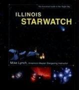 Cover of: Illinois StarWatch: The Essential Guide to Our Night Sky (Lynch, Mike, Essential Guide to Our Night Sky.)
