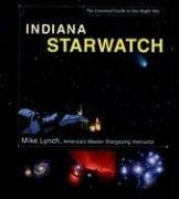 Cover of: Indiana StarWatch: The Essential Guide to Our Night Sky (Lynch, Mike, Essential Guide to Our Night Sky.)