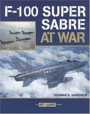 F-100 Super Sabre at War (At War) by Thomas E. Gardner