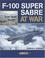 Cover of: F-100 Super Sabre at War (At War)