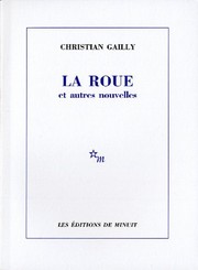 Cover of: La roue et autres nouvelles by Christian Gailly
