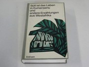 Cover of: Süss ist das Leben in Kumansenu by Janheinz Jahn