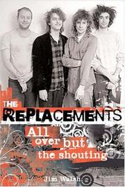 Cover of: The Replacements: All Over But the Shouting: An Oral History