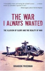 Cover of: The War I Always Wanted: The Illusion of Glory and the Reality of War: A Screaming Eagle in Afghanistan and Iraq