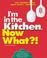 Cover of: I'm in the kitchen, now what?!