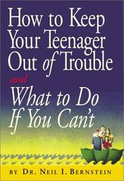 Cover of: How to keep your teenager out of trouble and what to do if you can't by Neil I. Bernstein