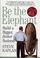 Cover of: Be the Elephant