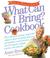 Cover of: What Can I Bring? Cookbook