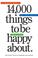 Cover of: 14,000 Things to be Happy About.