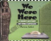 Cover of: We were here: a short history of time capsules